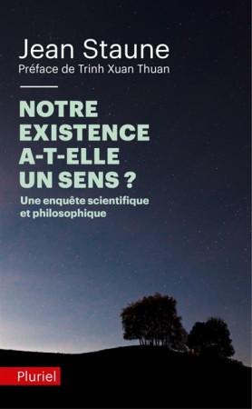 NOTRE EXISTENCE A-T-ELLE UN SENS ? - STAUNE JEAN - Pluriel