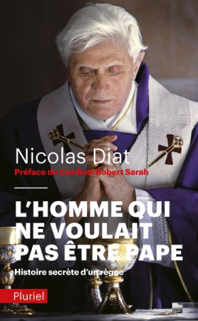 HOMME QUI NE VOULAIT PAS ETRE PAPE BENOIT XVI (L-) - DIAT NICOLAS - PLURIEL