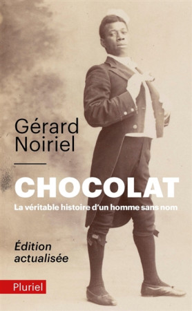 CHOCOLAT, LA VERITABLE HISTOIRE D-UN HOMME SANS NOM - NOIRIEL GERARD - Pluriel