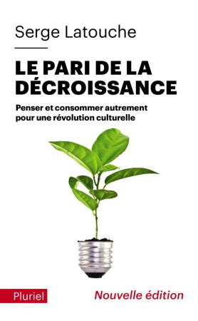 PARI DE LA DECROISSANCE / PENSER ET CONSOMMER AUTREMENT POUR UNE REVOLUTION CULTURELLE - LATOUCHE SERGE - PLURIEL