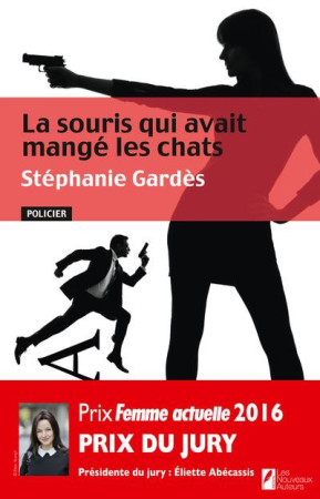 SOURIS QUI AVAIT MANGE LES CHATS. PRIX D U JURY. PRIX FEMME ACTUELLE 2016 - GARDES STEPHANIE - Nouveaux auteurs