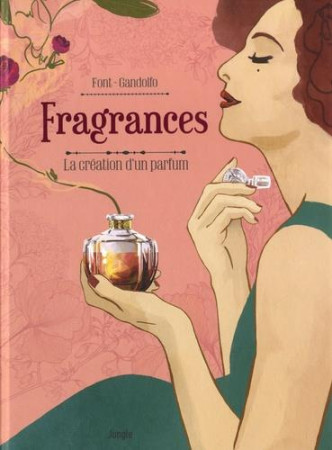 FRAGRANCES LA CREATION D-UN PARFUM - FONT ELODIE / GANDOL - CASTERMAN