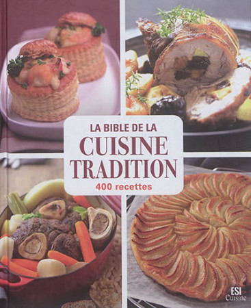 BIBLE DE LA CUISINE / TRADITION 400 RECETTES - AIT-ALI SYLVIE - ESI