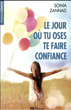 JOUR OU TU OSES TE FAIRE CONFIANCE - ZANNAD SONIA - ESI