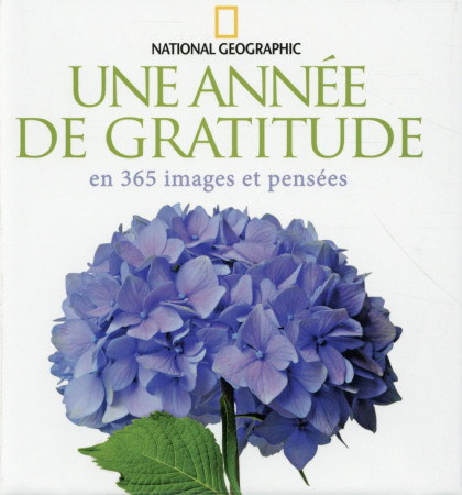 UNE ANNEE DE GRATITUDE EN 365 IMAGES ET PENSEES - COLLECTIF - National Geographic