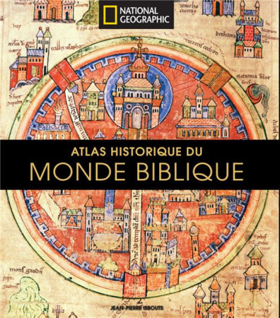 ATLAS HISTORIQUE DU MONDE BIBLIQUE - ISBOUTS JEAN PIERRE - National Geographic