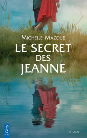 SECRET DES JEANNE - PASSIONS ET SECRETS DE FAMILLE DANS LES TERRES DE VENDEE - MAZOUE MICHELLE - CITY