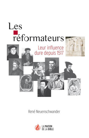 LES REFORMATEURS - RENE NEUENSCHWANDER - La Maison de la Bible