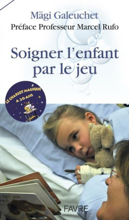 SOIGNER L-ENFANT PAR LE JEU - GALEUCHET MAGII - FAVRE