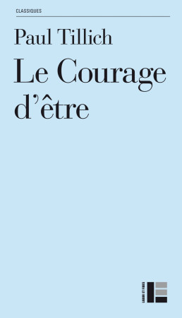 COURAGE D'ETRE. - Paul Tillich - LABOR ET FIDES