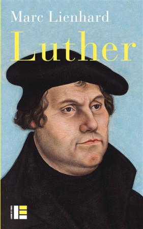 LUTHER - LIENHARD MARC - Labor et Fides