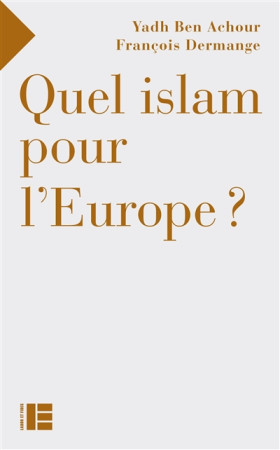 QUEL ISLAM POUR L-EUROPE? - BEN ACHOUR YADH - Labor et Fides