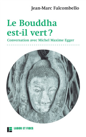 BOUDDHA EST-IL VERT? - FALCOMBELLO JEAN MAR - Labor et Fides