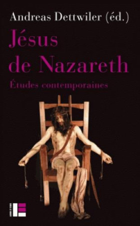 JESUS DE NAZARETH - DETTWILER ANDREAS - Labor et Fides