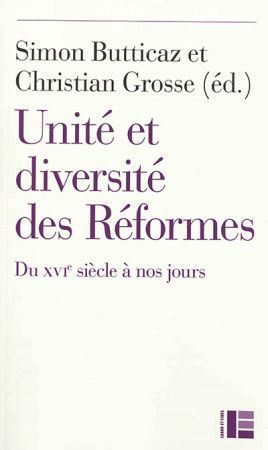 UNITE ET DIVERSITE DES REFORMES /DU XVI EME SIECLE A NOS JOURS - XXX - SLATKINE