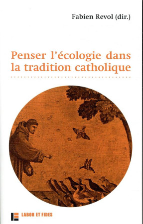 PENSER L-ECOLOGIE DANS LA TRADITION CATHOLIQUE - REVOL FABIEN - SLATKINE