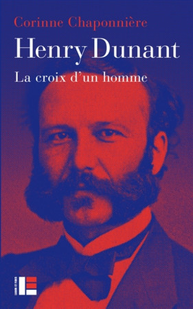 HENRY DUNANT - LA CROIX D-UN HOMME - CHAPONNIERE CORINNE - SLATKINE