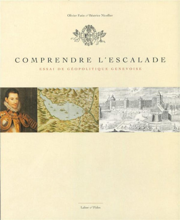 COMPRENDRE L-ESCALADE - ESSAI DE GEOPOLITIQUE GENEVOISE - FATIO ET NICOLLIER - SLATKINE