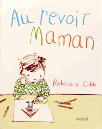 AU REVOIR MAMAN *!! RANGÉ EN MORT/DEUIL - Rebecca Cobb - NORD SUD