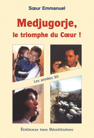 MEDJUGORGE, LE TRIOMPHE DU  COEUR - MAILLARD EMMANUEL - BEATITUDES