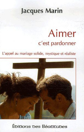 AIMER C-EST PARDONNER - PERE JACQUES MARIN - BEATITUDES