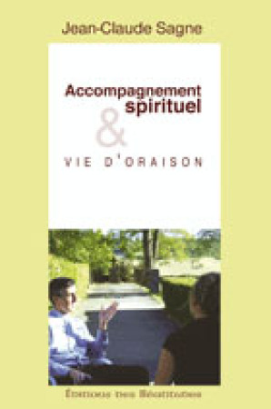 ACCOMPAGNEMENT SPIRITUEL ET VIE D-ORAISON - JEAN-CLAUDE SAGNE - BEATITUDES