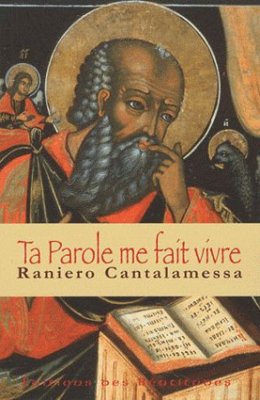 TA PAROLE ME FAIT VIVRE - CANTALEMESSA RANIERO - BEATITUDES