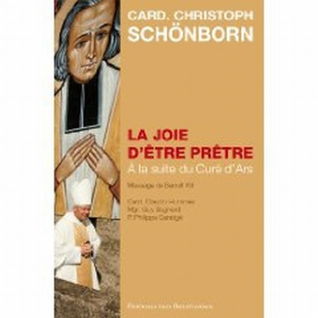 LA JOIE D-ETRE PRETRE, A LA SUITE DU CURE D -ARS - CARD. CHRISTOPH SCHO - BEATITUDES