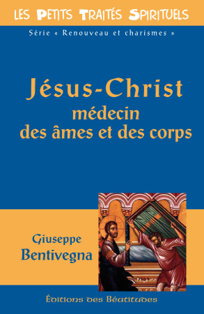 JESUS-CHRIST MEDECIN DES AMES ET DU CORPS - GIUSEPPE BENTIVEGNA - BEATITUDES