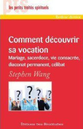 COMMENT DECOUVRIR SA VOCATION - WANG STEPHEN - BEATITUDES