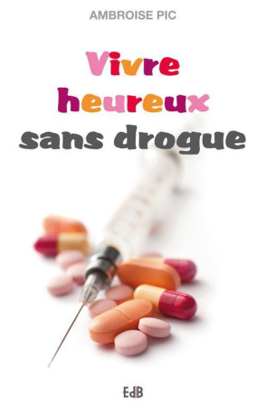 VIVRE HEUREUX SANS DROGUE - AMBROISE FRERE - BEATITUDES