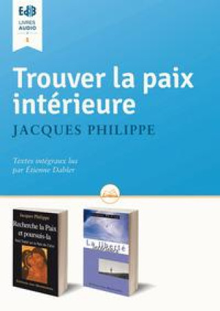 LIVRE AUDIO-TROUVER LA PAIX INTERIEURE CD - JACQUES PHILIPPE - Ed. des Béatitudes