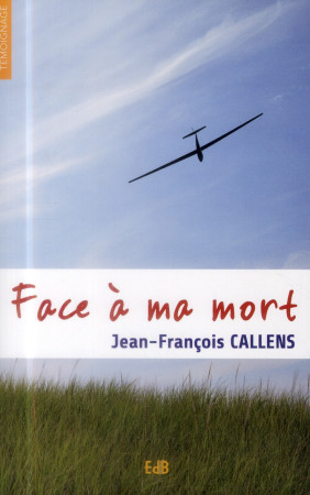 FACE A MA MORT - JEAN FRANCOIS CALLEN - Ed. des Béatitudes