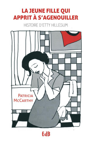 JEUNE FILLE QUI APPRIT A SE METTRE A GENOUX HISTOIRE D ETTY HILLESUM - PATRICIA MCCARTHY - Ed. des Béatitudes