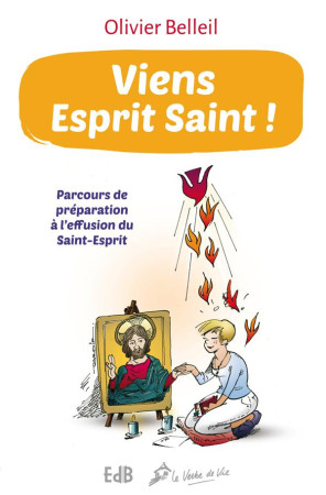 VIENS ESPRIT SAINT ! PARCOURS DE PREPARATIO N A L-EFFUSION DU SAINT-ESPRIT (NOUVELLE ED - OLIVIER BELLEIL - Ed. des Béatitudes