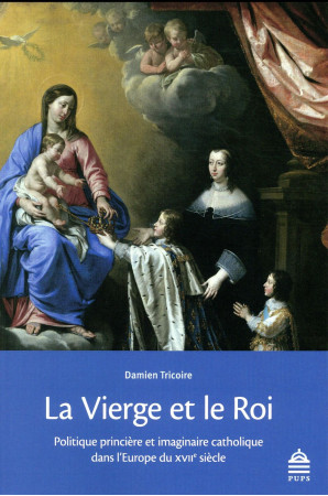 VIERGE ET LE ROI - TRICOIRE DAMIEN - Presses de l'Université Paris-Sorbonne