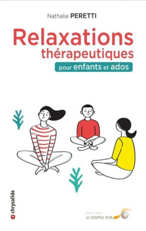 RELAXATIONS THERAPEUTIQUES POUR ENFANTS ET ADOS - PERETTI NATHALIE - SOUFFLE OR