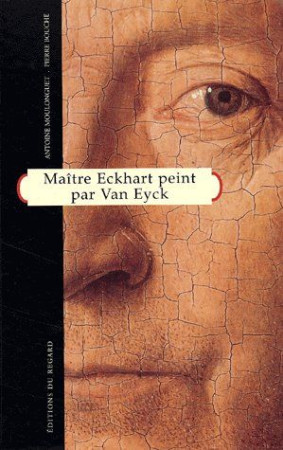 MAITER ECKHART PEINT PAR VAN EYCK - MOULONGUET ANTOINE - REGARD