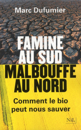 FAMINE AU SUD  MALBOUFFE AU NORD - DUFUMIER MARC - NIL