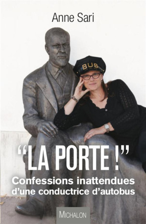 PORTE ! CONFESSIONS INATTENDUES D-UNE CO NDUCTRICE D-AUTOBUS (LA) - SARI ANNE - Michalon