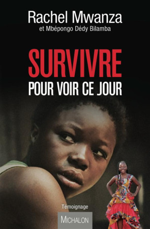 SURVIVRE POUR VOIR CE JOUR - MWANZA RACHEL - Michalon