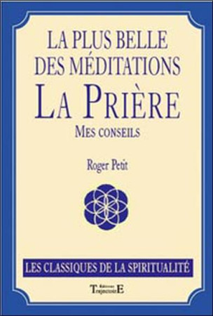 PLUS BELLE DES MEDITATIONS - LA PRIERE - PETIT ROGER - TRAJECTOIRE