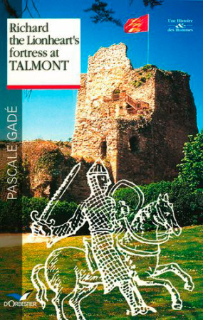 RICHARD THE LIONHEART'S...FORTRESS AT TALMO NT - PASCALE GADE - ORBESTIER