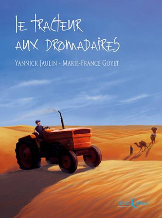 TRACTEUR AUX DROMADAIRES - JAULIN YANNICK - D'Orbestier