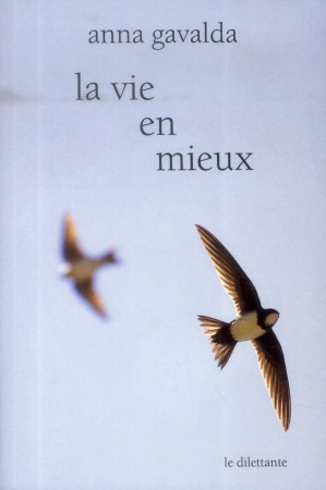 LA VIE EN MIEUX - GAVALDA ANNA - Dilettante