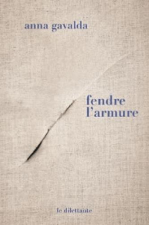 FENDRE L-ARMURE - GAVALDA ANNA - Dilettante