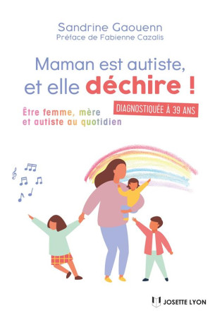 MAMAN EST AUTISTE, ET ELLE DECHIRE - GAOUENN SANDRINE - JOSETTE LYON