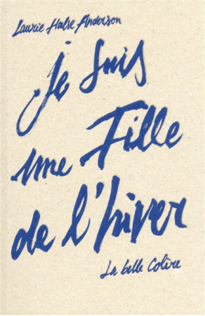 JE SUIS UNE FILLE DE L-HIVER - HALSE ANDERSON LAURI - A. Carrière