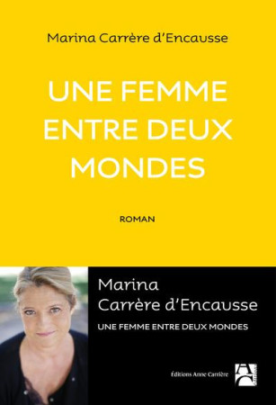 UNE FEMME ENTRE DEUX MONDES - CARRERE D-ENCAUSSE M - A. Carrière