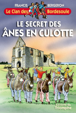 CLAN DES BORDESOULE T10 LE SECRET DES ANES EN CULOTTE - Francis BERGERON - TRIOMPHE